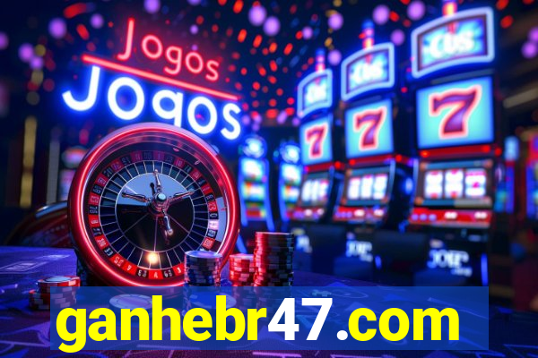 ganhebr47.com