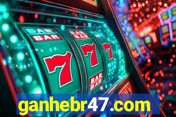 ganhebr47.com