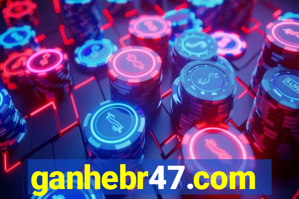 ganhebr47.com