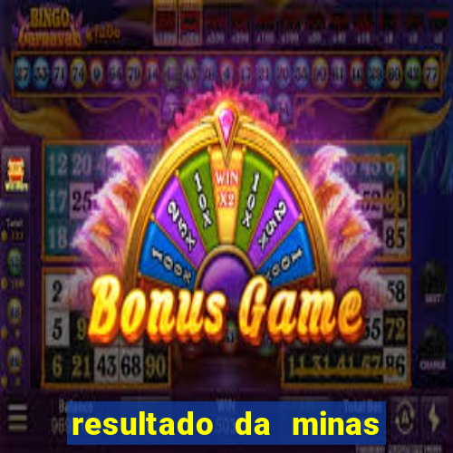 resultado da minas cap de hoje