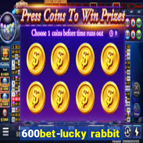 600bet-lucky rabbit