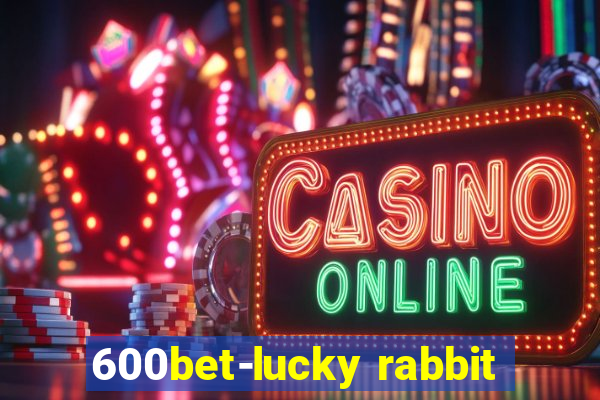 600bet-lucky rabbit