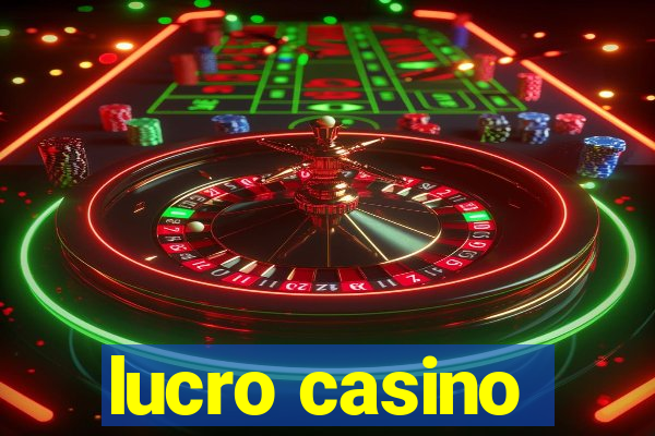 lucro casino