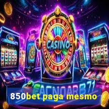 850bet paga mesmo