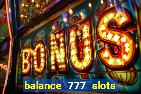 balance 777 slots 茅 confi谩vel