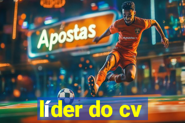 líder do cv