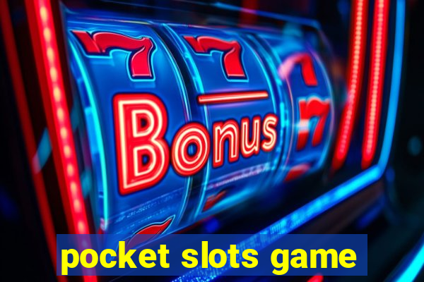 pocket slots game