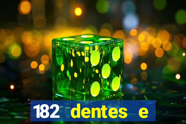 182 dentes e guarda um monstro