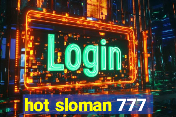 hot sloman 777