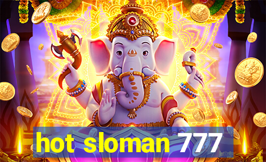 hot sloman 777