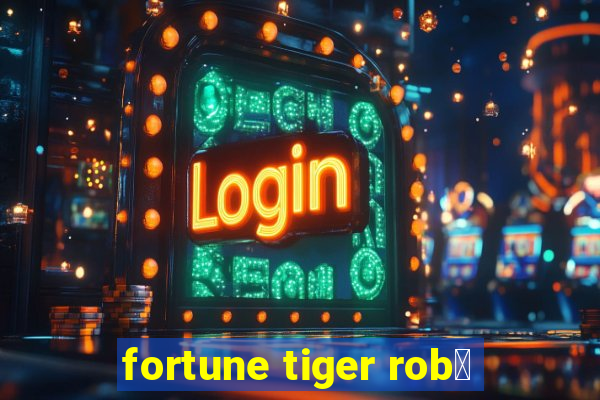 fortune tiger rob么