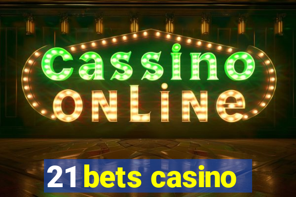 21 bets casino