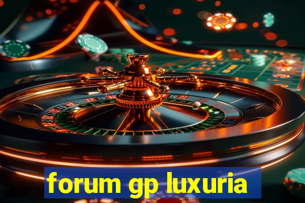 forum gp luxuria