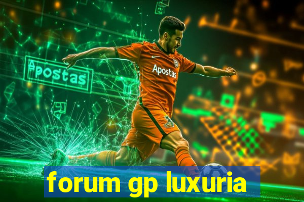 forum gp luxuria