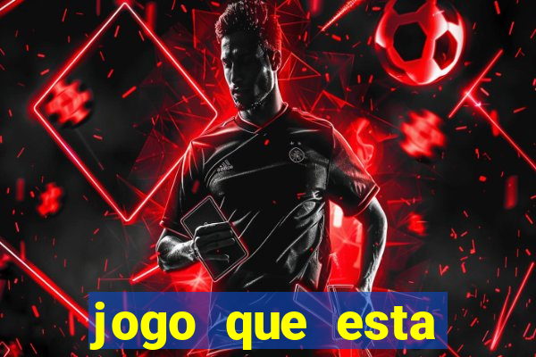 jogo que esta dando dinheiro