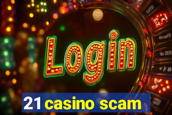 21 casino scam