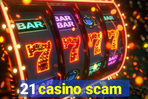 21 casino scam