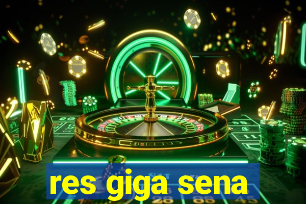 res giga sena