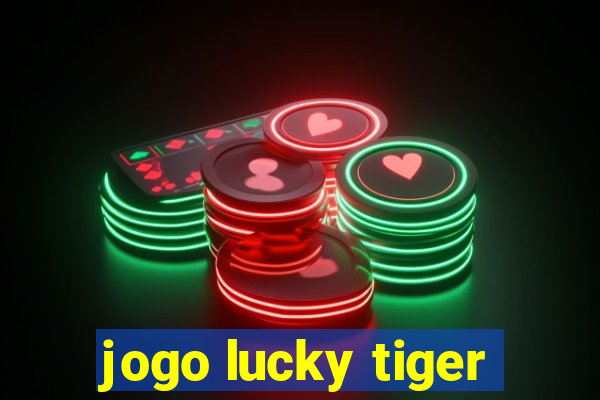 jogo lucky tiger