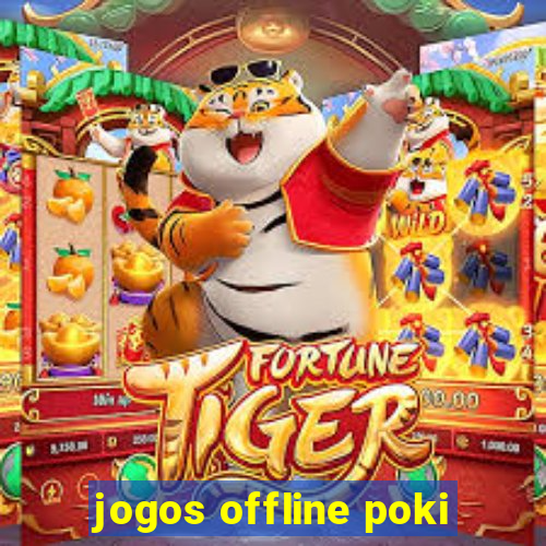 jogos offline poki