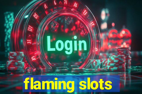 flaming slots