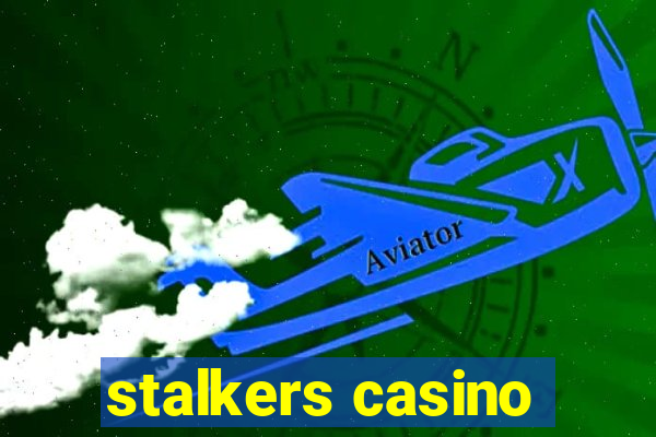 stalkers casino