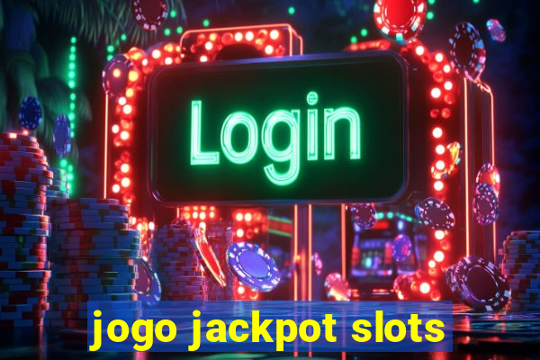 jogo jackpot slots