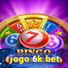 jogo 6k bet