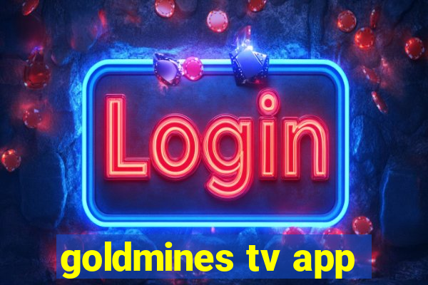 goldmines tv app