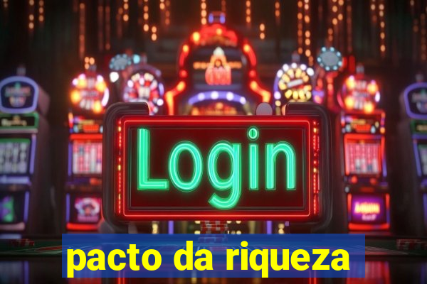 pacto da riqueza