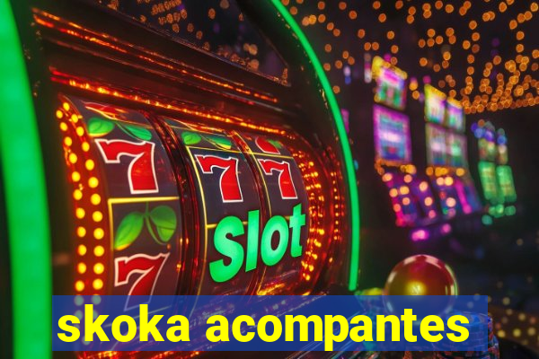 skoka acompantes