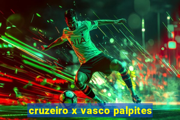 cruzeiro x vasco palpites