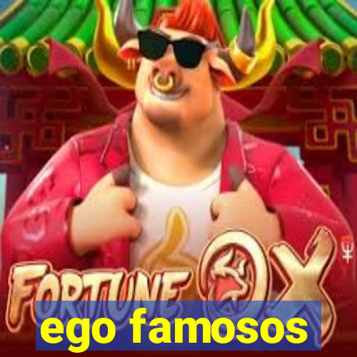 ego famosos