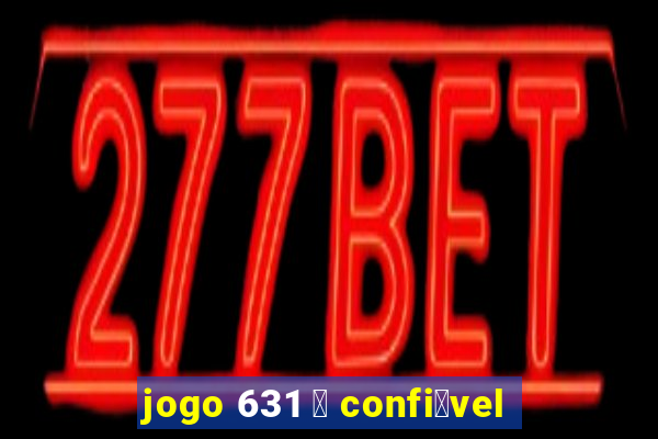 jogo 631 茅 confi谩vel