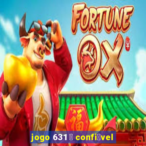 jogo 631 茅 confi谩vel