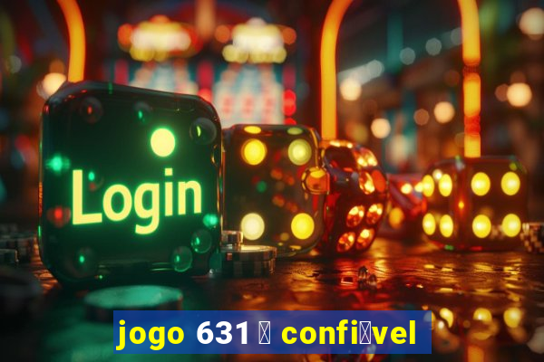 jogo 631 茅 confi谩vel