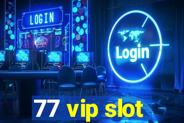 77 vip slot