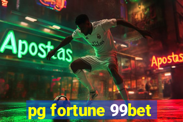 pg fortune 99bet