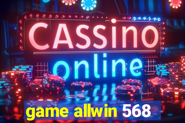 game allwin 568