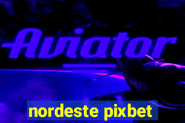 nordeste pixbet