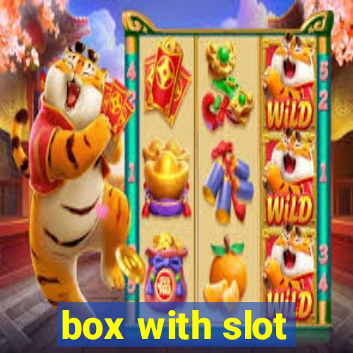 box with slot