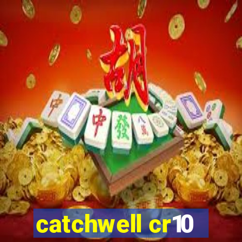 catchwell cr10