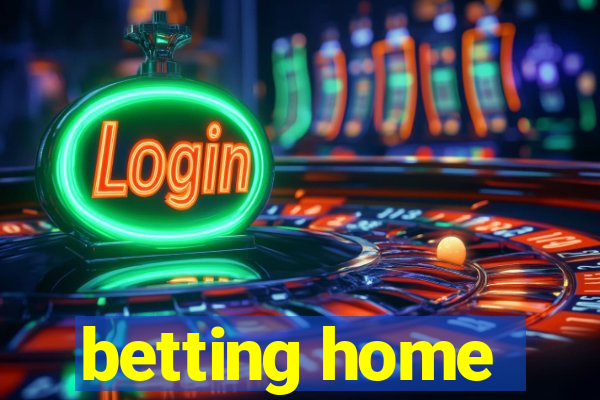 betting home