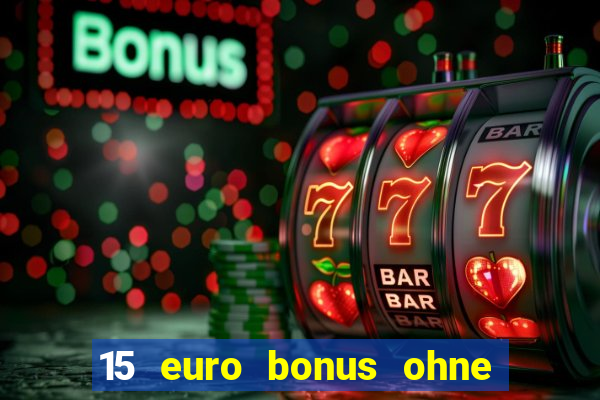 15 euro bonus ohne einzahlung casino