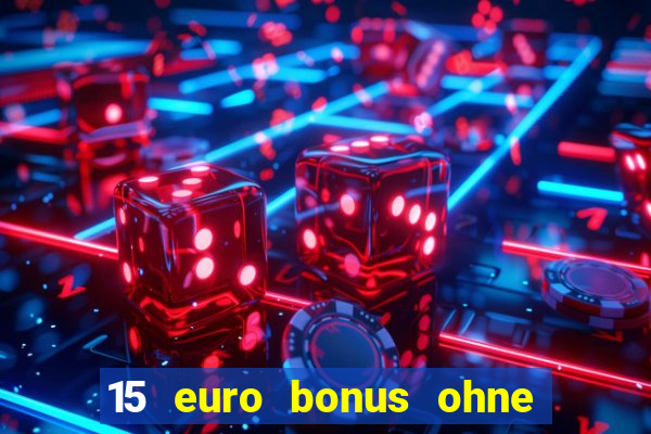 15 euro bonus ohne einzahlung casino