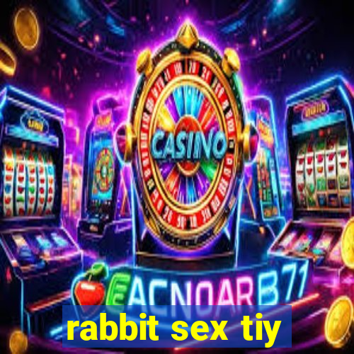 rabbit sex tiy