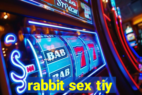 rabbit sex tiy