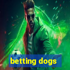 betting dogs