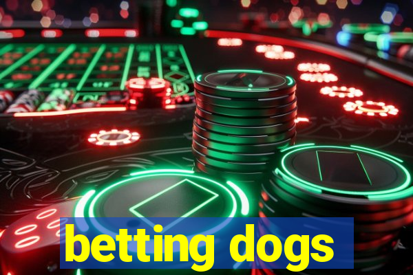 betting dogs