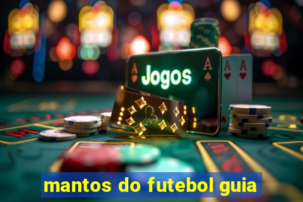 mantos do futebol guia